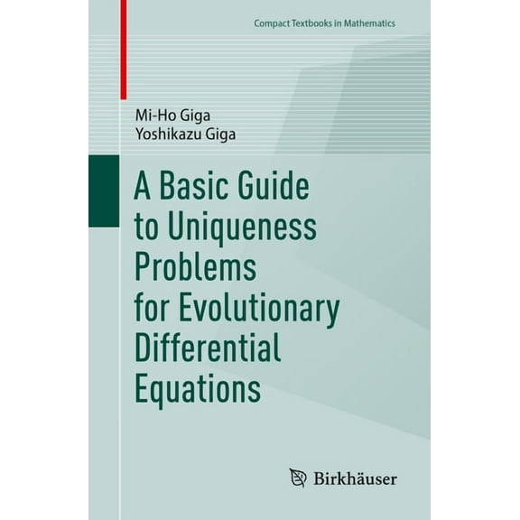 Compact Textbooks in Mathematics A Basic Guide to Uniqueness Problems for Evolutionary Differential Equations, (Paperback)