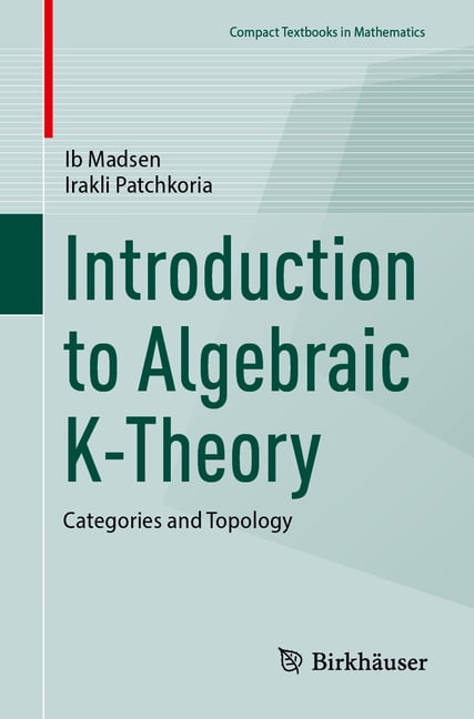 Compact Textbooks in Mathematics Introduction to Algebraic K-Theory: Categories and Topology, (Paperback)