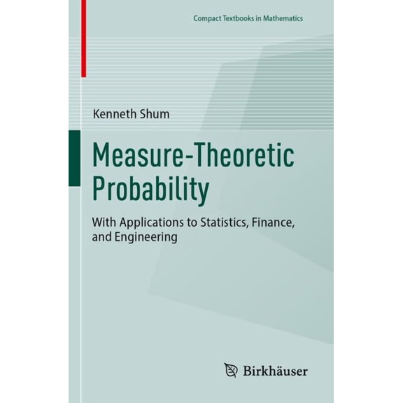 Compact Textbooks in Mathematics Measure-Theoretic Probability: With Applications to Statistics, Finance, and Engineering, (Paperback)