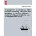 thumbnail image 1 of A Companion to Adams' and Other Atlases, Containing the Names and Situations of the Most Important Nations, Empires, Kingdoms, Etc., in All Parts of the World., 1 of 1