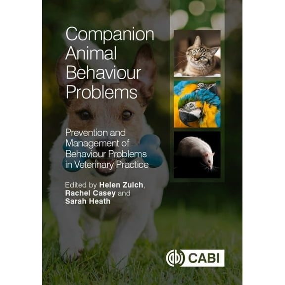 Companion Animal Behaviour Problems: Prevention and Management of Behaviour Problems in Veterinary Practice, (Hardcover)