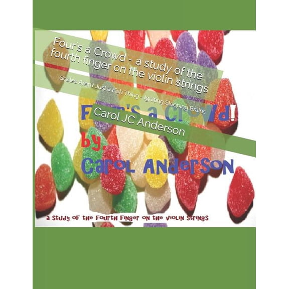 Companion Books for Gum Drop Notes Four's a Crowd - a study of the fourth finger on the violin strings: Scales Aren't Just a Fish Thing - Igniting Sleeping, Book 105, (Paperback)