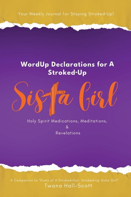 A Companion to Diary of a Stroked-Out, S WordUp Declarations for A Stroked-Up Sista Girl: Your Weekly Journal for Staying Stroked-Up! Holy Spirit Medications, Me, (Paperback)