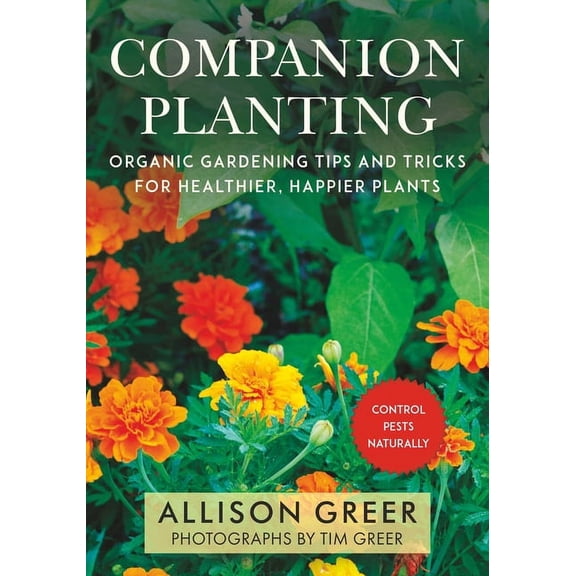 Companion Planting : Organic Gardening Tips and Tricks for Healthier, Happier Plants (Paperback)