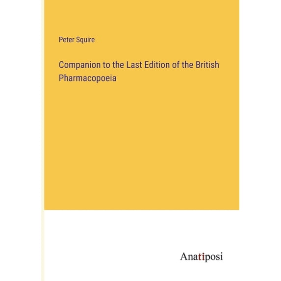 Companion to the Last Edition of the British Pharmacopoeia (Paperback)