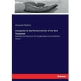 thumbnail image 1 of Companion to the Revised Version of the New Testament: Explaining the Reasons for the Changes Made on the Authorized Ver, (Paperback), 1 of 1