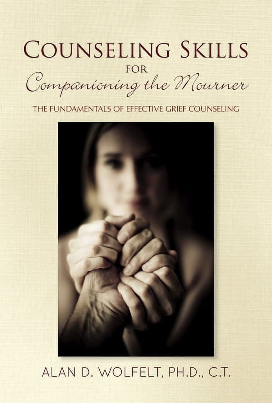 Companioning Companioning Counseling Skills for Companioning the Mourner: The ...