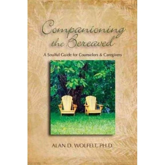 Pre-Owned Companioning the Bereaved: A Soulful Guide for Counselors & Caregivers, 9781879651418, 1879651416, Hardcover, 1 edition