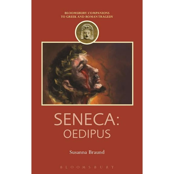 Companions to Greek and Roman Tragedy: Seneca: Oedipus (Paperback)