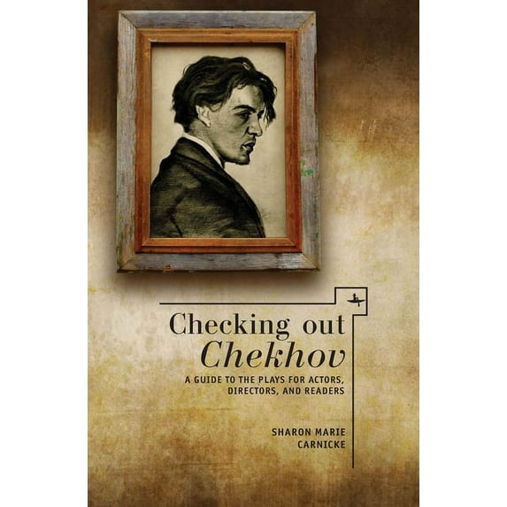 Companions to Russian Literature: Checking Out Chekhov: A Guide to the Plays for Actors, Directors, and Readers (Paperback)