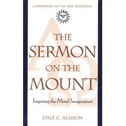 Companions to the New Testament The Sermon on the Mount Inspiring the Moral Imagination, Paperback