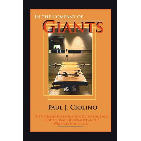In the Company of Giants: The Ultimate Investigation Guide for Legal Professionals, Activists, (Paperback) by Paul J Ciolino