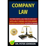 Company Law Mastering Essential Legal Terms Explained About Limited Liability Companies, Joint-Stock Companies, Partnership, Private Enterprises, And Groups of Companies UPDATED. Paperback