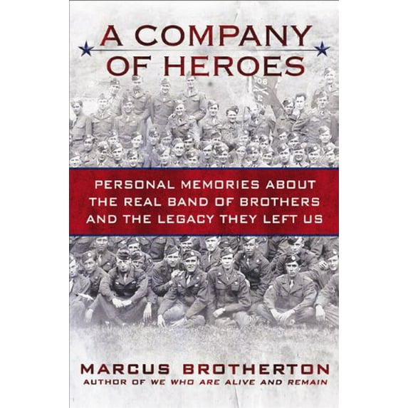 Pre-Owned A Company of Heroes: Personal Memories about the Real Band of Brothers and the Legacy They Left Us (Hardcover) 0425234207 9780425234204