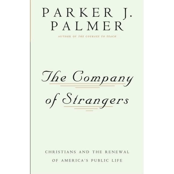 Company of Strangers Ppr The Company of Strangers Christians and the Renewal of America's Public Life, (Paperback)