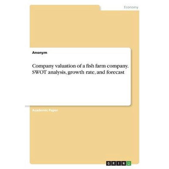 Company valuation of a fish farm company. SWOT analysis, growth rate, and forecast Paperback 3346443736 9783346443731 Anonym
