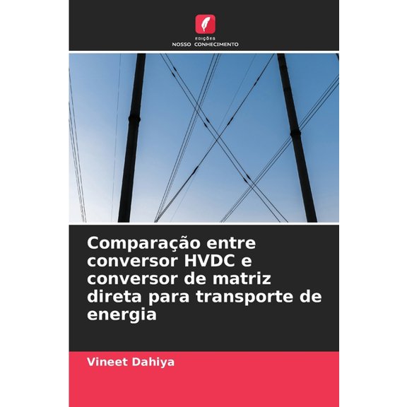 Comparao entre conversor HVDC e conversor de matriz direta para transporte de energia, (Paperback)