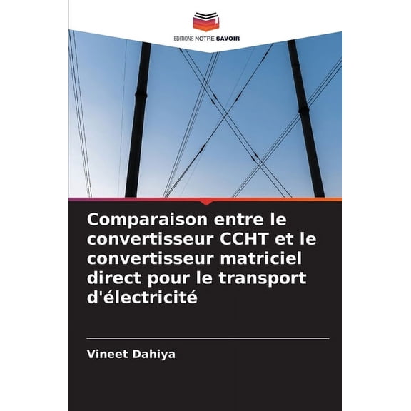 Comparaison entre le convertisseur CCHT et le convertisseur matriciel direct pour le transport d'lectricit, (Paperback)