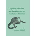 thumbnail image 1 of Comparative Cognition and Neuroscience Cognitive Structures and Development in Nonhuman Primates, (Paperback), 1 of 1