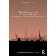Comparative Constitutional Change Peace, Discontent and Constitutional Law Challenges to Constitutional Order and Democracy, Paperback