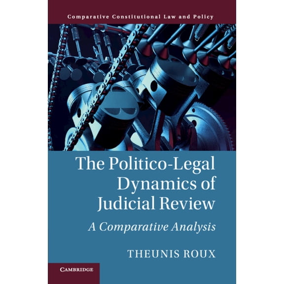 Comparative Constitutional Law and Polic The Politico-Legal Dynamics of Judicial Review, (Paperback)
