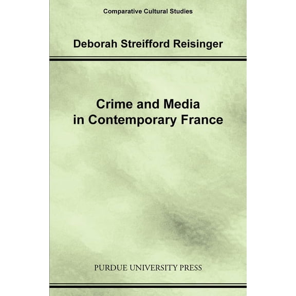 Comparative Cultural Studies Crime and Media in Contemporary France, (Paperback)