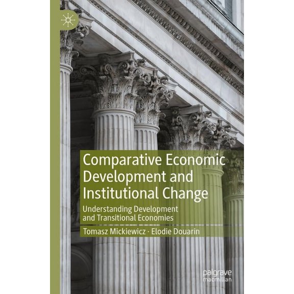 Comparative Economic Development and Institutional Change: Understanding Development and Transitional Economies, (Paperback)