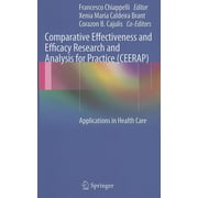 Comparative Effectiveness and Efficacy Research and Analysis for Practice CEERAP Applications in Health Care, Hardcover