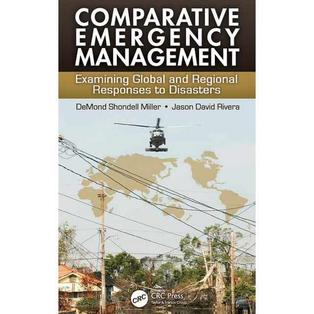 Comparative Emergency Management: Examining Global and Regional Responses to Disasters (Hardcover)
