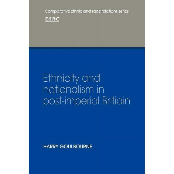 Comparative Ethnic and Race Relations Ethnicity and Nationalism in Post-Imperial Britain, (Paperback)