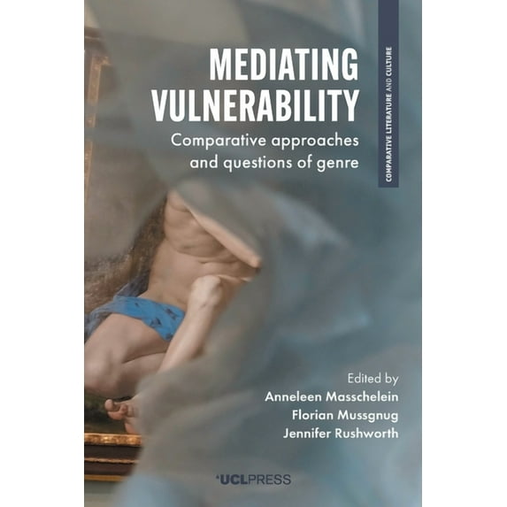 Comparative Literature and Culture: Mediating Vulnerability : Comparative Approaches and Questions of Genre (Paperback)