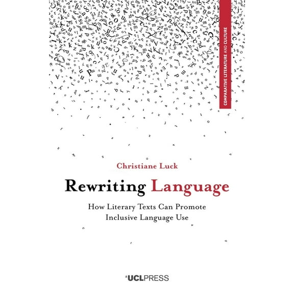 Comparative Literature and Culture: Rewriting Language : How Literary Texts Can Promote Inclusive Language Use (Paperback)