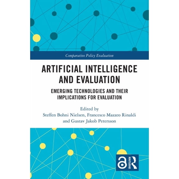 Comparative Policy Evaluation Artificial Intelligence and Evaluation: Emerging Technologies and Their Implications for Evaluation, (Hardcover)