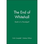 Comparative Politics The End of Whitehall Death of a Paradigm, Paperback