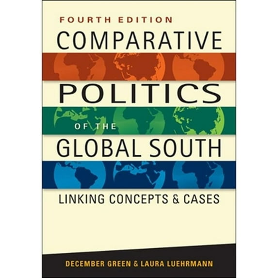 Pre-Owned Comparative Politics of the Global South: Linking Concepts and Cases, 4th ed. (Paperback) 1626376506 9781626376502