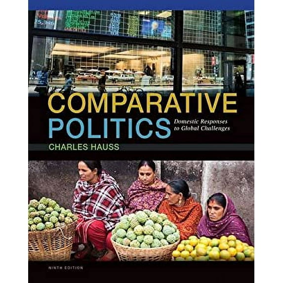Pre-Owned Comparative Politics : Domestic Responses to Global Challenges (Paperback) 9781285465500