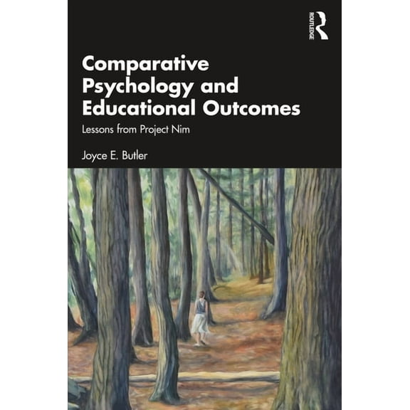 Comparative Psychology and Educational Outcomes: Lessons from Project Nim, (Paperback)