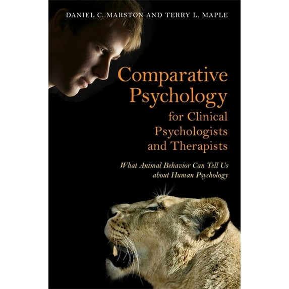 Comparative Psychology for Clinical Psychologists and Therapists: What Animal Behavior Can Tell Us about Human Psycholog, (Paperback)