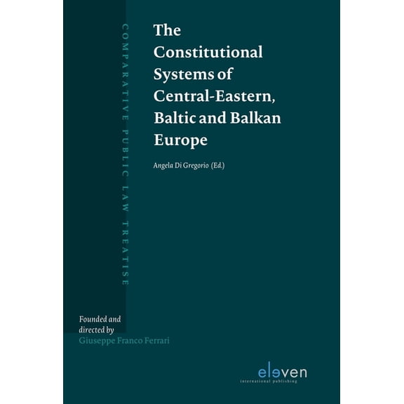 Comparative Public Law Treatise (CPLT): The Constitutional Systems of Central-Eastern, Baltic and Balkan Europe (Hardcover)