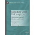 thumbnail image 1 of Comparative Studies of Political Agendas Explaining Local Policy Agendas: Institutions, Problems, Elections and Actors, (Paperback), 1 of 1