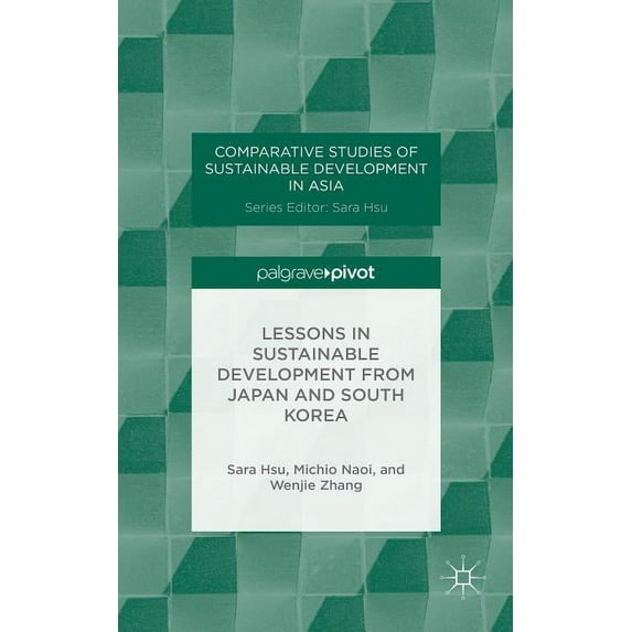 Comparative Studies of Sustainable Devel Lessons in Sustainable Development from Japan and South Korea, (Hardcover)