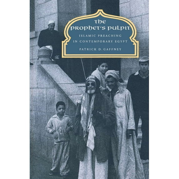 Comparative Studies on Muslim Societies The Prophet's Pulpit: Islamic Preaching in Contemporary Egypt, Book 20, (Paperback)