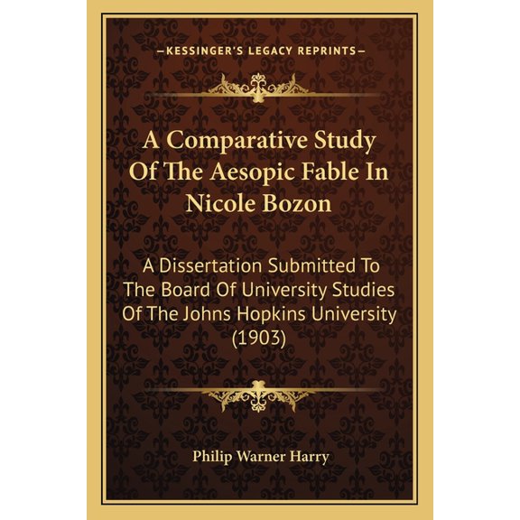 A Comparative Study Of The Aesopic Fable In Nicole Bozon : A Dissertation Submitted To The Board Of University Studies Of The Johns Hopkins University (1903) (Paperback)
