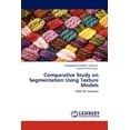 thumbnail image 1 of Comparative Study on Segmentation Using Texture Models (Paperback), 1 of 1