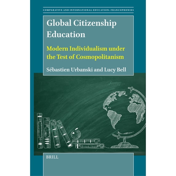 Comparative and International Education: Global Citizenship Education: Modern Individualism Under the Test of Cosmopolitanism, Book 1, (Hardcover)
