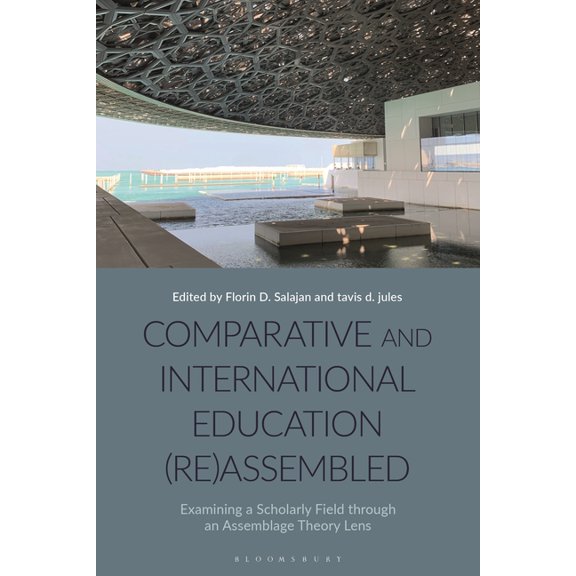 Comparative and International Education (Re)Assembled: Examining a Scholarly Field Through an Assemblage Theory Lens, (Paperback)
