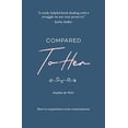 thumbnail image 1 of Pre-Owned Compared to Her...: How to Experience True Contentment (Paperback) 190876242X 9781908762429, 1 of 1
