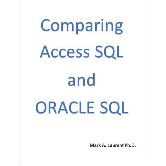 Comparing Access SQL and ORACLE SQL, (Paperback)