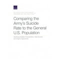 thumbnail image 1 of Comparing the Army's Suicide Rate to the General U.S. Population: Identifying Suitable Characteristics, Data Source, (Paperback), 1 of 1