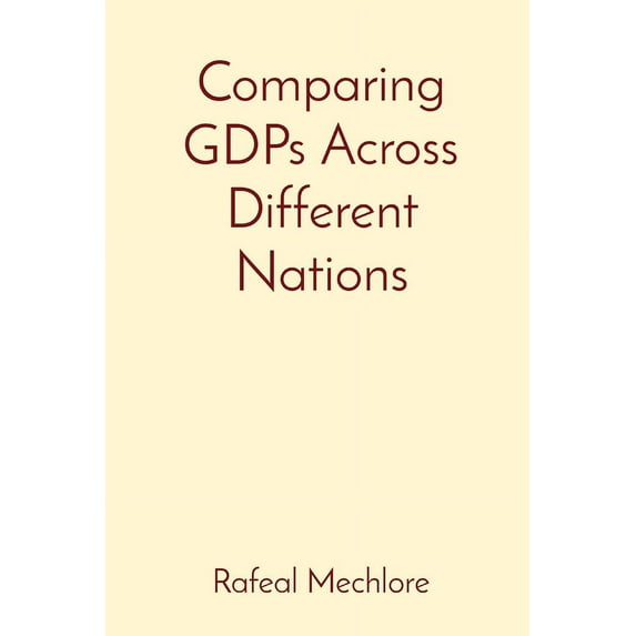 Comparing GDPs Across Different Nations, (Paperback)